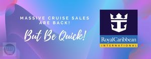 Massive Cruise Sales Are Back - But Be Quick!